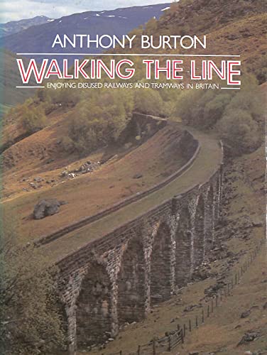 Imagen de archivo de Walking the Line: Enjoying Disused Railways and Tramways in Britain a la venta por WorldofBooks