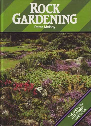 Rock Gardening (Blandford Gardening Handbook) (9780713715750) by McHoy, Peter