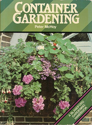Stock image for Container Gardening (A Blandford Gardening Handbook) for sale by AwesomeBooks