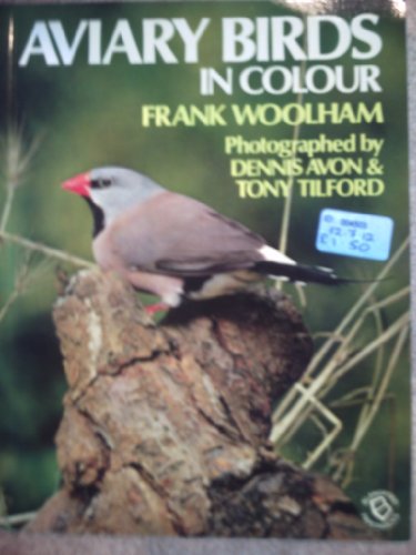 Aviary birds in colour (Blandford paperbacks) (9780713715828) by Frank Woolham