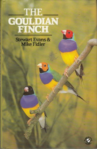 The Gouldian Finch (9780713715958) by Evans, Stewart; Fidler, Mike