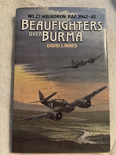 9780713715996: Beaufighters over Burma: Squadron, Raf, 1942-45