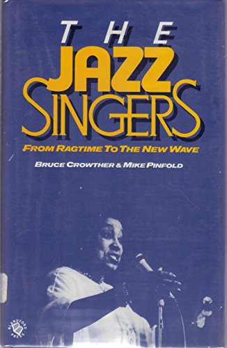 Imagen de archivo de The Jazz Singers : From Ragtime to the New Wave a la venta por Anybook.com