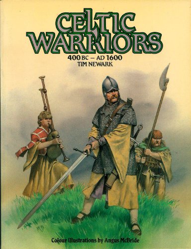 Beispielbild fr Celtic Warriors : 400 B.C. - A. D. 1600 zum Verkauf von Better World Books