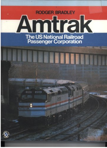 Imagen de archivo de Amtrak: The Us National Railroad Passenger Corporation a la venta por GF Books, Inc.