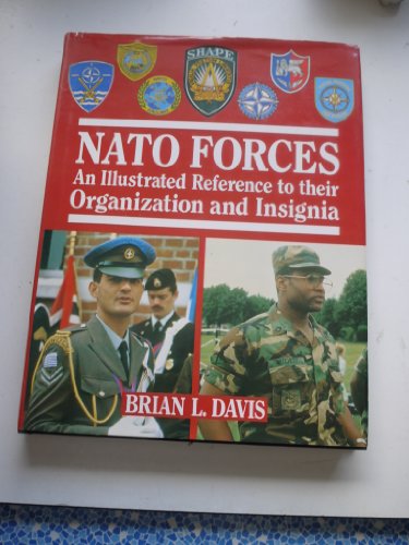 NATO Forces : An Illustrated Reference to Their Organization and Insignia