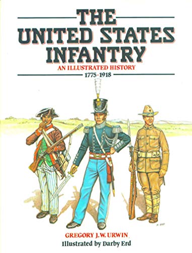 Beispielbild fr The United States Infantry : An Illustrated History, 1775-1918 zum Verkauf von Better World Books
