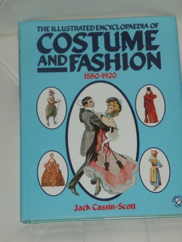 Imagen de archivo de The Illustrated Encyclopaedia of Costume and Fashion, 1550-1920 a la venta por WorldofBooks