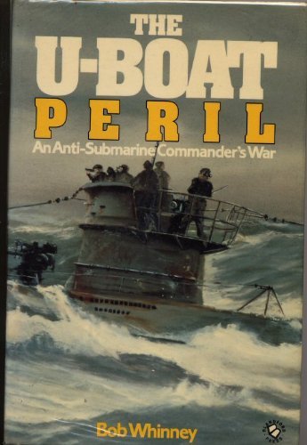 Imagen de archivo de The U-Boat Peril: an Anti-Submarine Commander's War a la venta por KULTURAs books