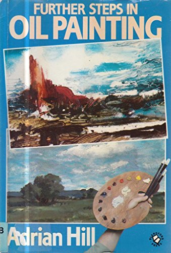 Imagen de archivo de Further Steps in Oil Painting a la venta por Wonder Book