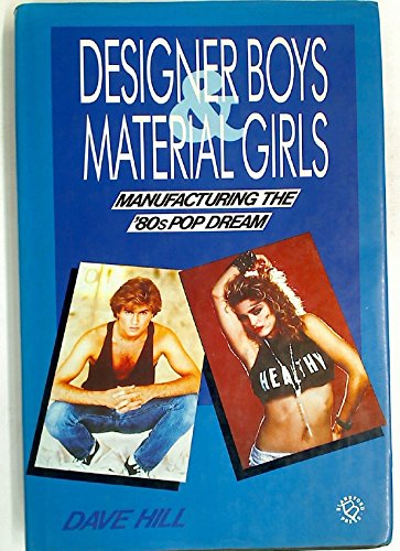 Imagen de archivo de Designer Boys and Material Girls: Manufacturing the Eighties' Pop Dream a la venta por WorldofBooks