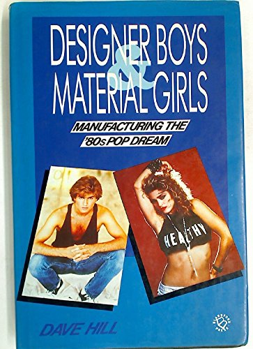 Stock image for Designer Boys and Material Girls: Manufacturing the Eighties' Pop Dream for sale by WorldofBooks