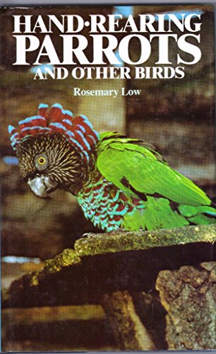 Hand-Rearing Parrots and Other Birds (9780713719017) by Rosemary Low