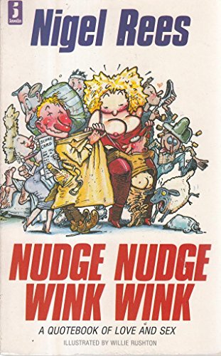 Stock image for Nudge Nudge, Wink Wink : A Quotebook of Love and Sex for sale by Better World Books: West