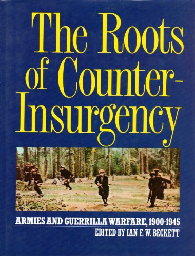 Beispielbild fr The Roots of Counter-Insurgency: Armies and Guerrilla Warfare 1900-1945 zum Verkauf von WorldofBooks