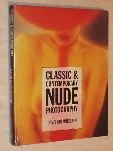 Beispielbild fr Classic & Contemporary Nude Photography zum Verkauf von Second Story Books, ABAA