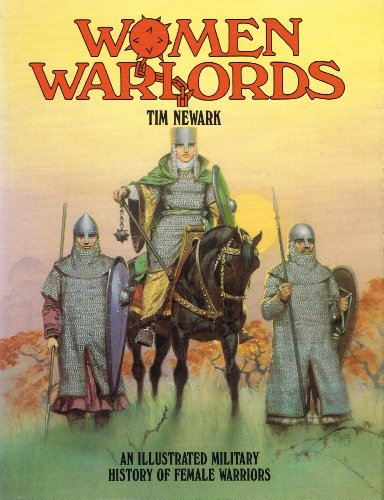 Beispielbild fr Women Warlords: An Illustrated Military History of Female Warriors zum Verkauf von Books From California