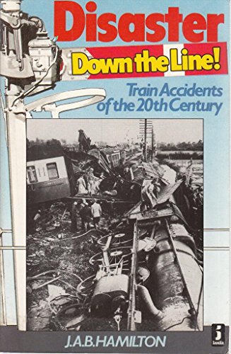 Imagen de archivo de Disaster Down the Line: Train Accidents of the Twentieth Century a la venta por WorldofBooks