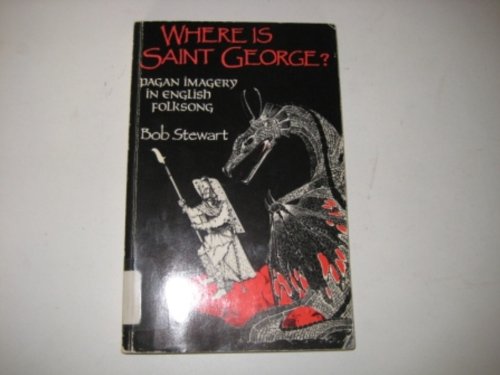 Beispielbild fr Where Is Saint George?: Pagan Imagery in English Folksong zum Verkauf von WorldofBooks