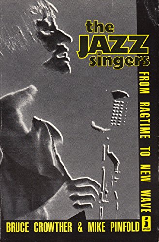 Stock image for The Jazz Singers : From Ragtime to the New Wave for sale by Better World Books