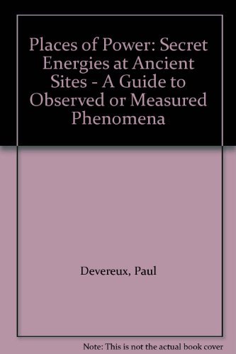 Stock image for Places of Power: Secret Energies at Ancient Sites - A Guide to Observed or Measured Phenomena for sale by WorldofBooks