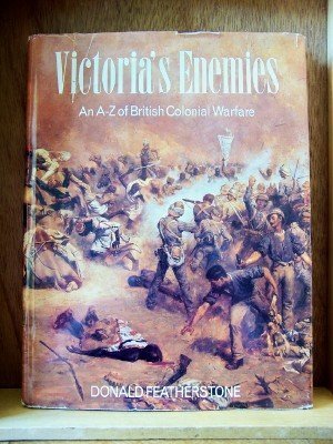 Victoria's Enemies: An A-Z of British Colonial Warfare (9780713720815) by Featherstone, Donald