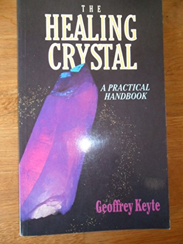 Beispielbild fr The Healing Crystal: A Practical Handbook zum Verkauf von Wonder Book