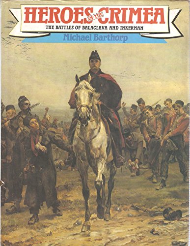 Beispielbild fr Heroes of the Crimea: The Battles of Balaclava and Inkerman zum Verkauf von ThriftBooks-Dallas