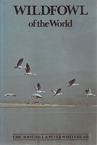 Wildfowl of the World (9780713721102) by Soothill, Eric; Whitehead, Peter