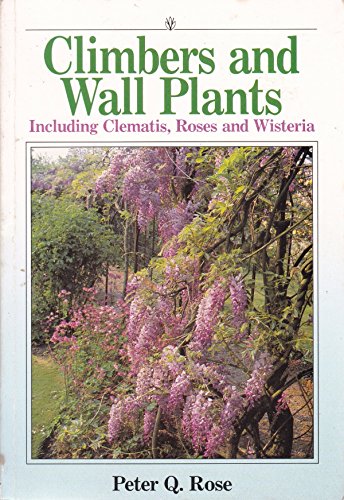 Stock image for Climbers and Wall Plants Including Clematis, Roses and Wisteria for sale by Lavender Path Antiques & Books