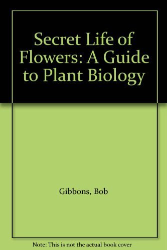 9780713721683: The Secret Life of Flowers: Guide to Plant Biology