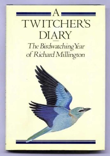 A Twitcher's Diary. The Bird Watching Year of Richard Millington