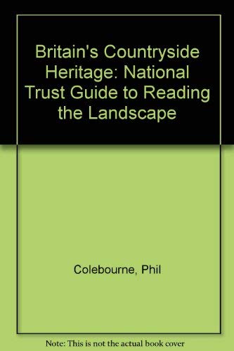 Imagen de archivo de Britain's Countryside Heritage: National Trust Guide to Reading the Landscape a la venta por WorldofBooks