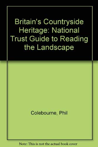 Stock image for Britain's Countryside Heritage: National Trust Guide to Reading the Landscape for sale by WorldofBooks