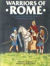 Beispielbild fr Warriors of Rome : An Illustrated Military History of the Roman Legions zum Verkauf von Better World Books