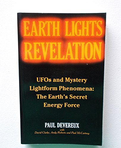 Earth Lights Revelation: Ufo's and Mystery Lightform Phenomena : The Earth's Secret Energy Force (9780713722093) by Devereux, Paul