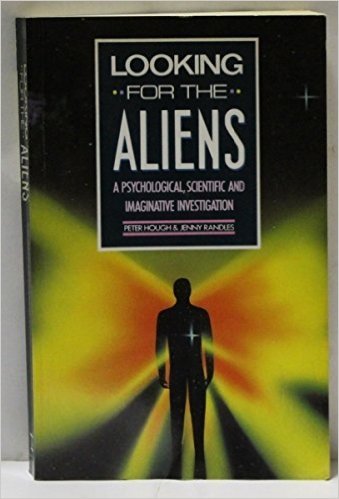 Looking for the aliens: A psychological, imaginative, and scientific investigation (9780713722116) by Hough, Peter A