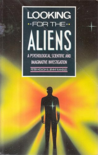 Imagen de archivo de Looking for the Aliens: A Psychological, Imaginative and Scientific Investigation a la venta por HPB-Emerald