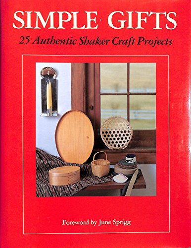 Stock image for Simple Gifts: Twenty-five Authentic Shaker Craft Projects for sale by Reuseabook
