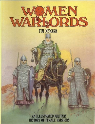 Beispielbild fr Women Warlords: An Illustrated Military History of Female Warriors zum Verkauf von Wonder Book