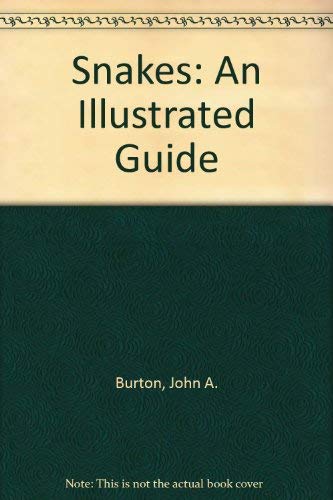 Snakes: An Illustrated Guide (9780713723021) by John A.; Earland-Bennett Peter Burton