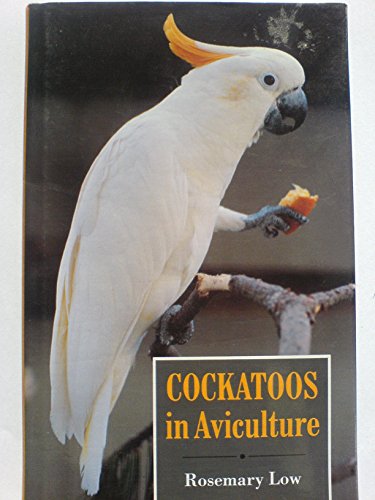 Stock image for Cockatoos in Aviculture for sale by Your Online Bookstore