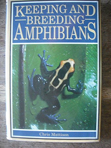 Stock image for Keeping and Breeding Amphibians: Caccilians, Newts, Salamanders, Frogs and Toads for sale by Jenson Books Inc