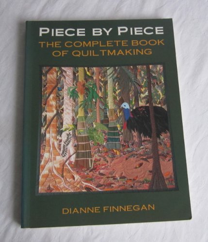 9780713723441: Piece by Piece: The Complete Book of Quiltmaking