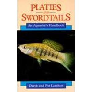 Platies and Swordtails: An Aquarist's Handbook (9780713723687) by Lambert, Derek; Lambert, Pat