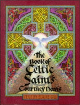 The Book of Celtic Saints (9780713723960) by Gill, Elaine; Davis, Courtney