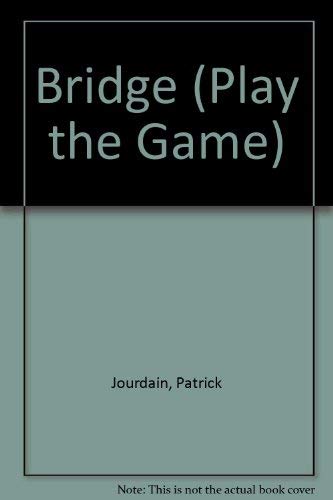 Bridge (Play the Game) (9780713724080) by Jourdain, Patrick