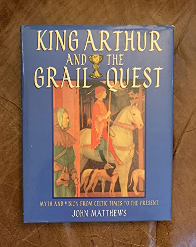 Beispielbild fr King Arthur and the Grail Quest: Myth and Vision from Celtic Times to the Present zum Verkauf von AwesomeBooks