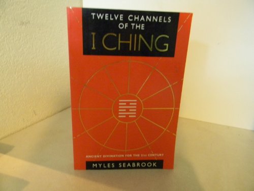 9780713724523: Twelve Channels of the I Ching/Ancient Divination for the 21st Century