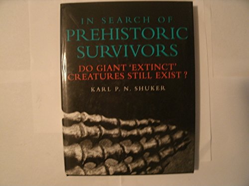 9780713724691: In Search of Prehistoric Survivors: Do Giant `Extinct' Creatures Still Exist?